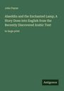 John Payne: Alaeddin and the Enchanted Lamp; A Story Done into English from the Recently Discovered Arabic Text, Buch