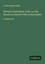 Frank Thomas Bullen: Advance Australasia; A Day-to-Day Record of a Recent Visit to Australasia, Buch