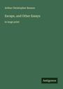 Arthur Christopher Benson: Escape, and Other Essays, Buch