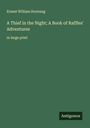 Ernest William Hornung: A Thief in the Night; A Book of Raffles' Adventures, Buch
