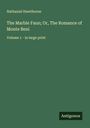Nathaniel Hawthorne: The Marble Faun; Or, The Romance of Monte Beni, Buch