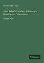 Charlotte M. Yonge: John Keble's Parishes; A History of Hursley and Otterbourne, Buch