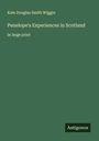 Kate Douglas Smith Wiggin: Penelope's Experiences in Scotland, Buch