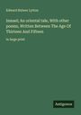 Edward Bulwer Lytton: Ismael; An oriental tale, With other poems, Written Between The Age Of Thirteen And Fifteen, Buch