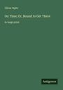 Oliver Optic: On Time; Or, Bound to Get There, Buch