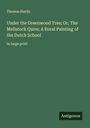 Thomas Hardy: Under the Greenwood Tree; Or, The Mellstock Quire; A Rural Painting of the Dutch School, Buch