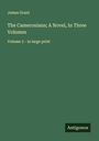James Grant: The Cameronians; A Novel, In Three Volumes, Buch