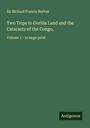 Richard Francis Burton: Two Trips to Gorilla Land and the Cataracts of the Congo,, Buch