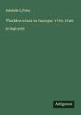 Adelaide L. Fries: The Moravians in Georgia: 1735-1740, Buch