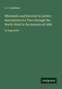 C. C. Andrews: Minnesota and Dacotah In Letters descriptive of a Tour through the North-West in the Autumn of 1856, Buch