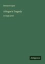 Bernard Capes: A Rogue's Tragedy, Buch