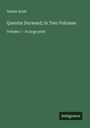 Walter Scott: Quentin Durward; In Two Volumes, Buch
