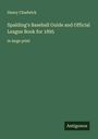 Henry Chadwick: Spalding's Baseball Guide and Official League Book for 1895, Buch