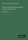 Freiherr Von Der Friedrich Trenck: The Life and Adventures of Baron Trenck; Volumes I & II, Buch