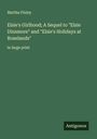 Martha Finley: Elsie's Girlhood; A Sequel to "Elsie Dinsmore" and "Elsie's Holidays at Roselands", Buch