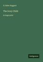H. Rider Haggard: The Ivory Child, Buch