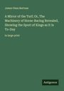 James Glass Bertram: A Mirror of the Turf; Or, The Machinery of Horse-Racing Revealed, Showing the Sport of Kings as It Is To-Day, Buch