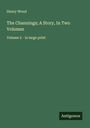 Henry Wood: The Channings; A Story, In Two Volumes, Buch
