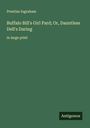 Prentiss Ingraham: Buffalo Bill's Girl Pard; Or, Dauntless Dell's Daring, Buch