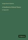 George Stuart Fullerton: A Handbook of Ethical Theory, Buch