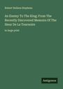 Robert Neilson Stephens: An Enemy To The King; From The Recently Discovered Memoirs Of The Sieur De La Tournoire, Buch