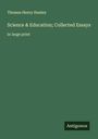 Thomas Henry Huxley: Science & Education; Collected Essays, Buch