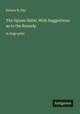 Horace B. Day: The Opium Habit; With Suggestions as to the Remedy, Buch
