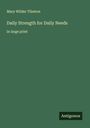 Mary Wilder Tileston: Daily Strength for Daily Needs, Buch
