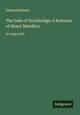 Edward Bellamy: The Duke of Stockbridge; A Romance of Shays' Rebellion, Buch