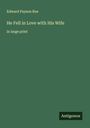 Edward Payson Roe: He Fell in Love with His Wife, Buch