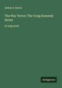 Arthur B. Reeve: The War Terror; The Craig Kennedy Series, Buch