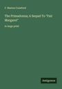 F. Marion Crawford: The Primadonna; A Sequel To "Fair Margaret", Buch