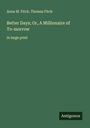 Anna M. Fitch: Better Days; Or, A Millionaire of To-morrow, Buch