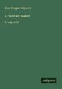 Anne Douglas Sedgwick: A Fountain Sealed, Buch