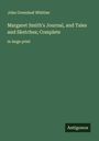 John Greenleaf Whittier: Margaret Smith's Journal, and Tales and Sketches; Complete, Buch