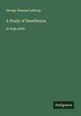 George Parsons Lathrop: A Study of Hawthorne, Buch