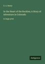 G. A. Henty: In the Heart of the Rockies; A Story of Adventure in Colorado, Buch
