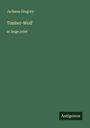 Jackson Gregory: Timber-Wolf, Buch