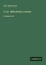 Alice Macgowan: A Girl of the Plains Country, Buch