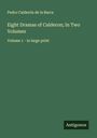 Pedro Calderón De La Barca: Eight Dramas of Calderon; In Two Volumes, Buch
