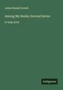 James Russell Lowell: Among My Books; Second Series, Buch