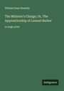 William Dean Howells: The Minister's Charge; Or, The Apprenticeship of Lemuel Barker, Buch