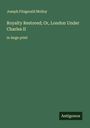 Joseph Fitzgerald Molloy: Royalty Restored; Or, London Under Charles II, Buch