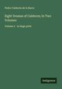 Pedro Calderón De La Barca: Eight Dramas of Calderon; In Two Volumes, Buch