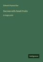 Edward Payson Roe: Success with Small Fruits, Buch