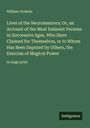 William Godwin: Lives of the Necromancers; Or, an Account of the Most Eminent Persons in Successive Ages, Who Have Claimed for Themselves, or to Whom Has Been Imputed by Others, the Exercise of Magical Power, Buch