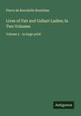 Pierre de Bourdeille Brantôme: Lives of Fair and Gallant Ladies; In Two Volumes, Buch