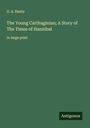 G. A. Henty: The Young Carthaginian; A Story of The Times of Hannibal, Buch