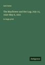 Azel Ames: The Mayflower and Her Log; July 15, 1620-May 6, 1621, Buch