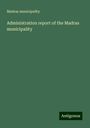 Madras municipality: Administration report of the Madras municipality, Buch